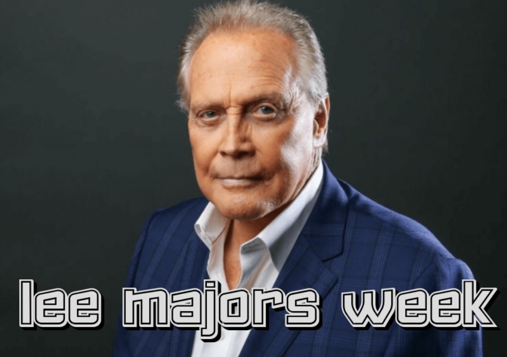 Lee Majors Week Wrap Up – B&S About Movies